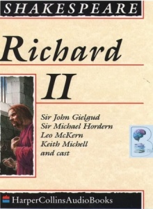 Richard II written by William Shakespeare performed by Sir John Gielgud, Sir Michael Hordern, Leo McKern and Jeremy Brett on Cassette (Unabridged)